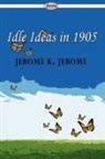 Jerome K. Jerome - Idle Ideas in 1905