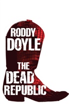 Roddy Doyle - The Dead Republic