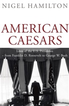 Nigel Hamilton - American caesars