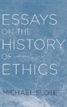 Michael Slote, Michael (Professor of Ethics Slote, Michael A. Slote, Slote Michael - Essays on the History of Ethics