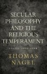 Nagel, Thomas Nagel, Thomas (University Professor Nagel, Nagel Thomas - Secular Philosophy and the Religious Temperament
