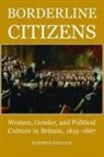 Kathryn Gleadle, Kathryn (Fellow in Modern History Gleadle, Gleadle Kathryn - Borderline Citizens