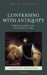 David Hopkins, David (Emeritus Professor of English Literature Hopkins - Conversing With Antiquity