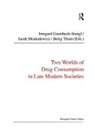 Irmgard Moskalewicz Eisenbach-Stangl, Jacek Moskalewicz, Jacek Moskalewicz, Moskalewicz Jacek, Irmgard Eisenbach-Stangl, Eisenbach-Stangl Irmgard... - Two Worlds of Drug Consumption in Late Modern Societies
