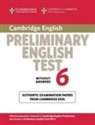Cambridge ESOL - Cambridge Preliminary English Test - Bd. 6: Cambridge Preliminary English Test 6 Student's Book Without Answers
