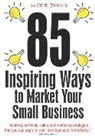 Jackie Jarvis, Jarvis Jackie - 85 Inspiring Ways to Market Your Small Business, 2nd Edition