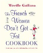Mireille Guiliano - French Women Don't Get Fat Cookbook