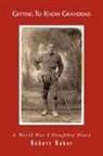 Robert Baker, Ora B. Bowen - Getting to Know Granddad: A World War I
