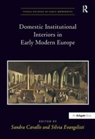 Sandra Evangelisti Cavallo, Sandra Cavallo, Cavallo Sandra, Silvia Evangelisti, Evangelisti Silvia - Domestic Institutional Interiors in Early Modern Europe