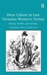 Christine Bayles Kortsch, Kortsch Christine Bayles - Dress Culture in Late Victorian Women''s Fiction