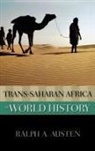 Ralph Austen, Ralph A Austen, Ralph A. Austen - Trans-saharan Africa in World History
