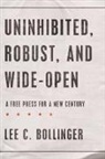 Lee C Bollinger, Lee C. Bollinger - Uninhibited, Robust, and Wide-open