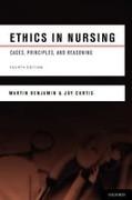 Martin Benjamin, Martin/ Curtis Benjamin, Benjamin Martin, Joy Curtis, Curtis Joy - Ethics in Nursing Cases, Principles, and Reasoning