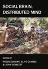Robin Dunbar, Robin/ Gamble Dunbar, Clive Gamble, John Gowlett, Robin Dunbar, Robin (Professor of Evolutionary Anthropology Dunbar... - Social Brain, Distributed Mind