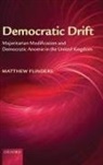 Matthew Flinders, Matthew (Professor of Parliamentary Government and Governance Flinders, Flinders Matthew - Democratic Drift