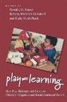 Kathy Hirsh-Pasek, Roberta Michnick Golinkoff, Dorothy Singer, Dorothy/ Golinkoff Singer, Roberta Michnick Golinkoff, Roberta Michnick (Professor Golinkoff... - Play = Learning