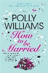 Polly Williams, Williams Polly - HOW TO BE MARRIER