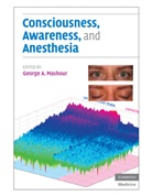 George Mashour, George A. Mashour, George A. Mashour, Mashour George A. - Consciousness, Awareness, and Anesthesia