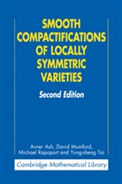 Avner Ash, Avner (Boston College Ash, Avner Mumford Ash, David Mumford, Michael Rapoport, Rapoport Michael... - Smooth Compactifications of Locally Symmetric Varieties