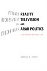 Marwan M. Kraidy, Marwan M. (University of Pennsylvania) Kraidy - Reality Television and Arab Politics