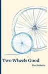Paul Roberts - Two Wheels Good