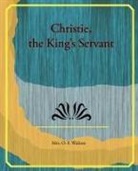 Mrs O. F. Walton, Mrs. O. F. Walton, O. F. Walton - Christie, the King's Servant