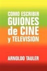 Arnoldo Tauler - Como Escribir Guiones De Cine Y Televisi