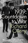 Richard Overy - 1939: Countdown to War