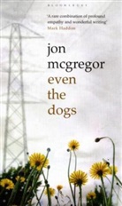 Jon McGregor - Even the Dogs