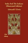 Edward F Elwin, Edward F. Elwin - India and the Indians (Illustrated Editi