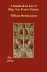 William Dobei James, William Dobein James - A Sketch of the Life of Brig. Gen. Franc