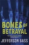 Jefferson Bass - Bones of Betrayal