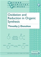 Timothy Donohoe, Timothy J. Donohoe, Timothy J. (Department of Chemistry Donohoe, Donohoe Timothy J., Istavan E. Marko - Oxidation and Reduction in Organic Synthesis