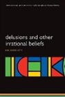 Lisa Bortolotti - Delusions and Other Irrational Beliefs