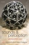 Casey (EDT) callaghan, Matthew Nudds, Matthew (EDT)/ O&amp;apos Nudds, Matthew (EDT)/ O'callaghan Nudds, Matthew Nudds, Matthew (Edinburgh University) Nudds... - Sounds and Perception