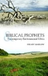 John Barton, Hilary Marlow, Hilary (Research Associate in Theology and the Environment at the Faraday Institute for Science and Religion Marlow, Hilary/ Barton Marlow, Marlow Hilary - Biblical Prophets and Contemporary Environmental Ethics