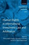 Pierre-Marie Dupuy, Ernst-Ulrich/ Francioni Dupuy/ Petersmann, Francesco Francioni, Ernst-Ulrich Petersmann, P. M. Dupuy, Pierre-Marie Dupuy... - Human Rights in International Investment Law and Arbitration