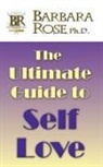 Barbara Rose - The Ultimate Guide to Self Love