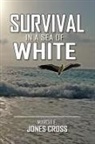 Marcia E. Jon Cross, Marcia E. Jones Cross - Survival in a Sea of White