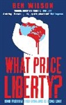 Ben Wilson - What Price Liberty?