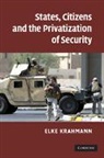 Elke Krahmann, Elke (Brunel University) Krahmann, Krahmann Elke - States, Citizens and the Privatisation of Security