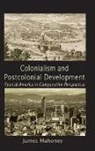 James Mahoney - Colonialism and Postcolonial Development