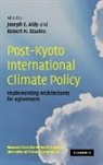 Joseph E. Aldy, Joseph E. Stavins Aldy, Joseph E Aldy, Joseph E. Aldy, Professor Robert N. Stavins, Robert N Stavins... - Post-Kyoto International Climate Policy