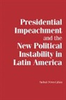 Anibal Perez-Linan, Aníbal Pérez-Liñán - Presidential Impeachment and the New Political Instability in Latin