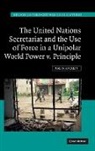 Ralph Zacklin - United Nations Secretariat and the Use of Force in a Unipolar World