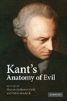 Sharon (Rensselaer Polytechnic Inst Anderson-Gold, Sharon Muchnik Anderson-Gold, Sharon Anderson-Gold, Anderson-Gold Sharon, Pablo Muchnik, Muchnik Pablo - Kant''s Anatomy of Evil