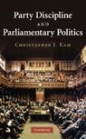 Christopher J. Kam, Christopher J. (University of British Columbi Kam, Kam Christopher J. - Party Discipline and Parliamentary Politics