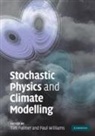 Tim Palmer, Tim (University of Oxford) Williams Palmer, Paul Williams, Tim Palmer, Tim N. Palmer, Timothy N Palmer... - Stochastic Physics and Climate Modelling