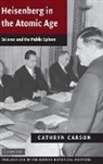 Cathryn Carson, Cathryn (University of California Carson - Heisenberg in the Atomic Age