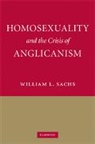 William Sachs, William L Sachs, William L. Sachs, William. L Sachs, Sachs William L. - Homosexuality and the Crisis of Anglicanism